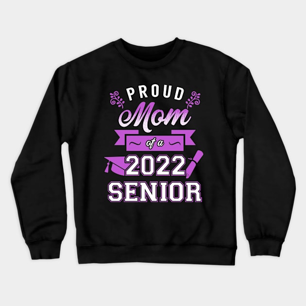 Proud Mom of a 2022 Senior. Crewneck Sweatshirt by KsuAnn